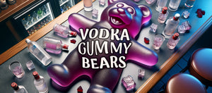 Vodka Gummy Bears